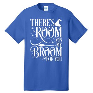 ThereS Room On My Broom For You Funny Witch Halloween Gift Tall T-Shirt