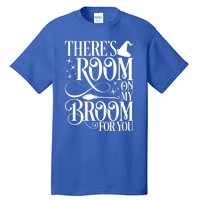 ThereS Room On My Broom For You Funny Witch Halloween Gift Tall T-Shirt