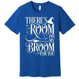 ThereS Room On My Broom For You Funny Witch Halloween Gift Premium T-Shirt