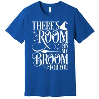 ThereS Room On My Broom For You Funny Witch Halloween Gift Premium T-Shirt