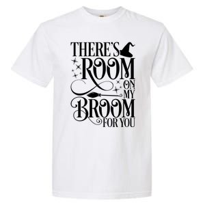 ThereS Room On My Broom For You Funny Witch Halloween Gift Garment-Dyed Heavyweight T-Shirt