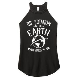 The Rotation Of The Earth Really Makes My Day Science Women's Perfect Tri Rocker Tank