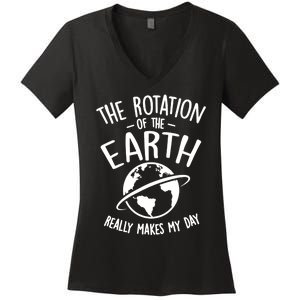 The Rotation Of The Earth Really Makes My Day Science Women's V-Neck T-Shirt