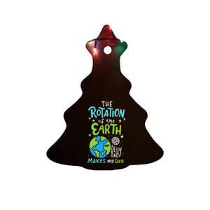 The Rotation Of The Earth Makes My Day Ceramic Tree Ornament