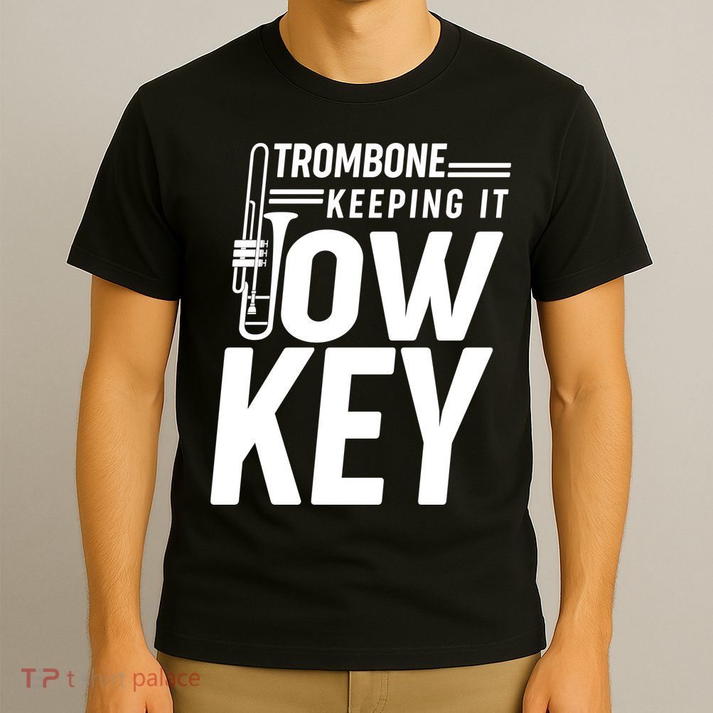 Trombone Keeping It Low Key T-Shirt