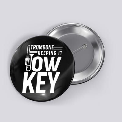 Trombone Keeping It Low Key Button
