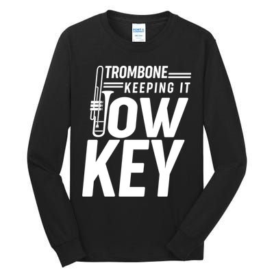 Trombone Keeping It Low Key Tall Long Sleeve T-Shirt