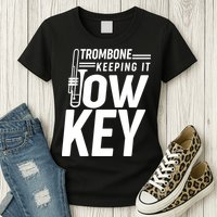 Trombone Keeping It Low Key Womens T-Shirt