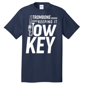 Trombone Keeping It Low Key Tall T-Shirt