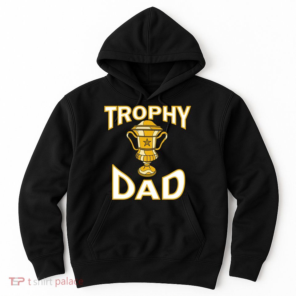 Trophy Dad Hoodie