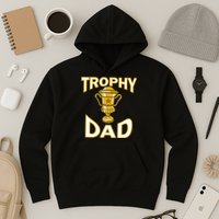 Trophy Dad Hoodie