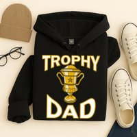 Trophy Dad Hoodie