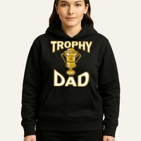 Trophy Dad Hoodie