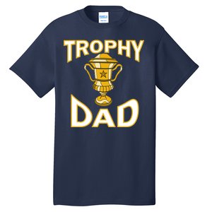 Trophy Dad Tall T-Shirt