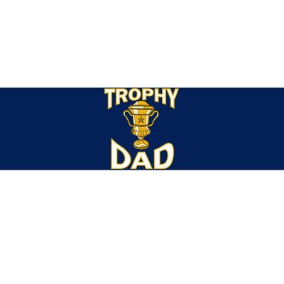 Trophy Dad Bumper Sticker