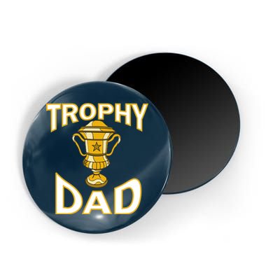 Trophy Dad Magnet