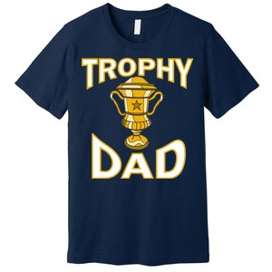 Trophy Dad Premium T-Shirt