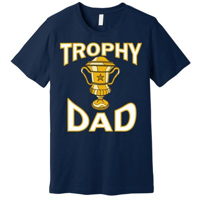 Trophy Dad Premium T-Shirt