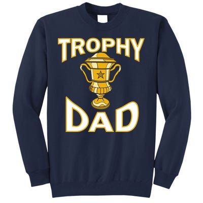 Trophy Dad Tall Sweatshirt