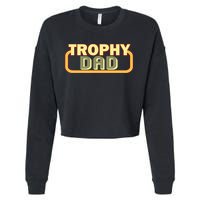 Trophy Dad Funny Retro Cropped Pullover Crew