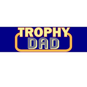 Trophy Dad Funny Retro Bumper Sticker