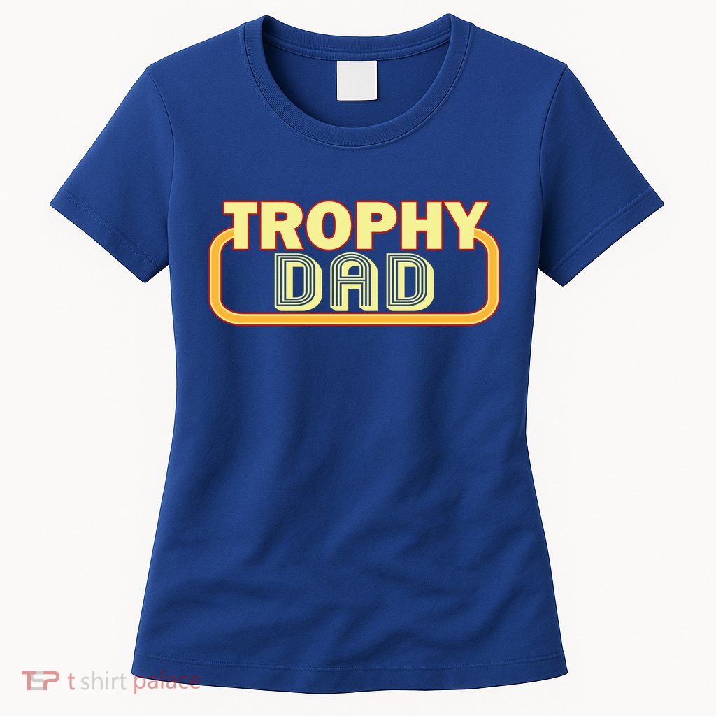 Trophy Dad Funny Retro Womens T-Shirt