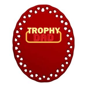 Trophy Dad Funny Retro Ceramic Oval Ornament