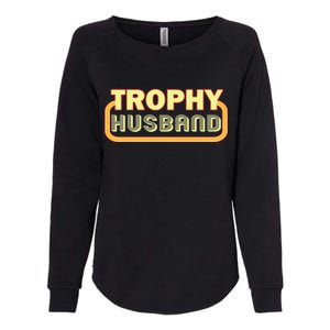 Trophy Husband Funny Retro Womens California Wash Sweatshirt