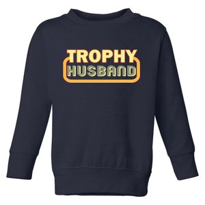 Trophy Husband Funny Retro Toddler Sweatshirt