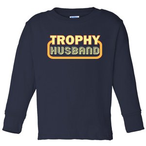 Trophy Husband Funny Retro Toddler Long Sleeve Shirt