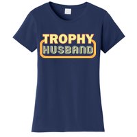 Trophy Husband Funny Retro Women's T-Shirt