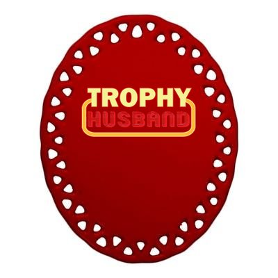 Trophy Husband Funny Retro Ceramic Oval Ornament