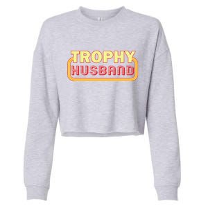 Trophy Husband Funny Retro Cropped Pullover Crew