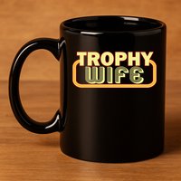 Trophy Wife Funny Retro 11oz C Handle Ceramic Mug
