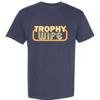 Trophy Wife Funny Retro Garment-Dyed Heavyweight T-Shirt