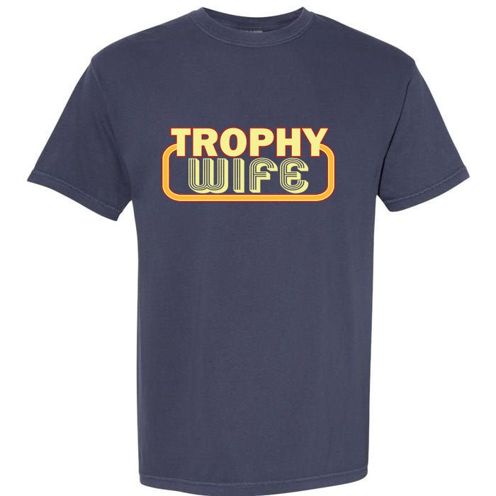 Trophy Wife Funny Retro Garment-Dyed Heavyweight T-Shirt