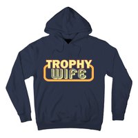 Trophy Wife Funny Retro Hoodie