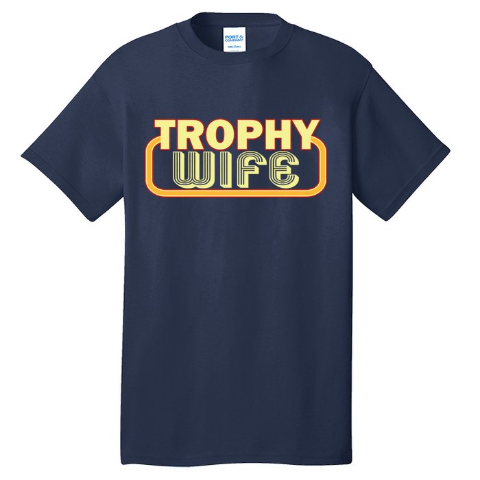 Trophy Wife Funny Retro Tall T-Shirt