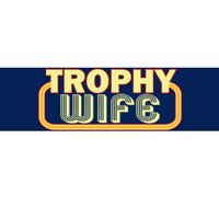 Trophy Wife Funny Retro Bumper Sticker