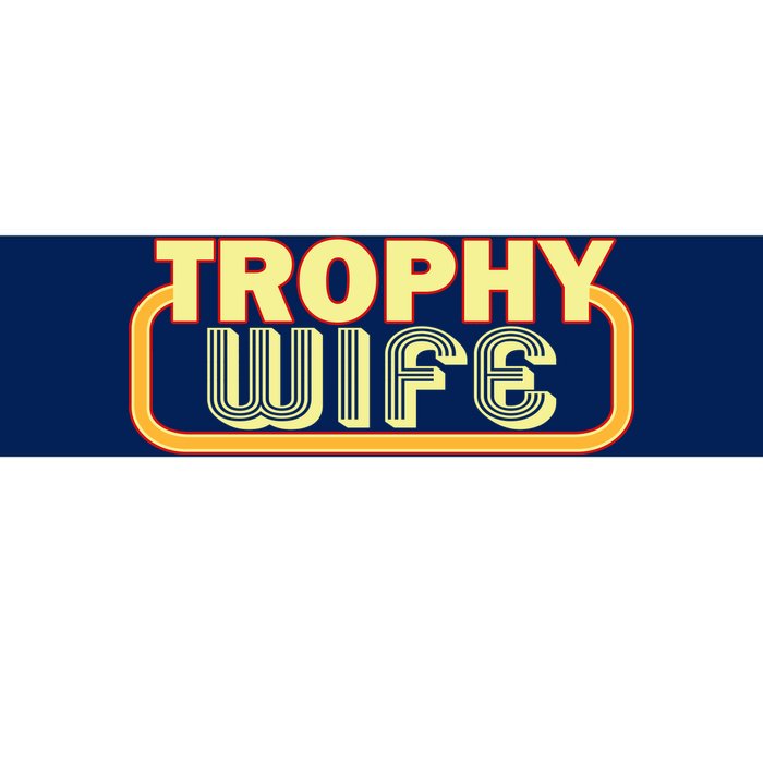 Trophy Wife Funny Retro Bumper Sticker