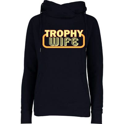 Trophy Wife Funny Retro Womens Funnel Neck Pullover Hood