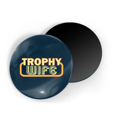 Trophy Wife Funny Retro Magnet