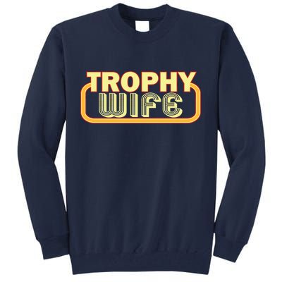 Trophy Wife Funny Retro Tall Sweatshirt