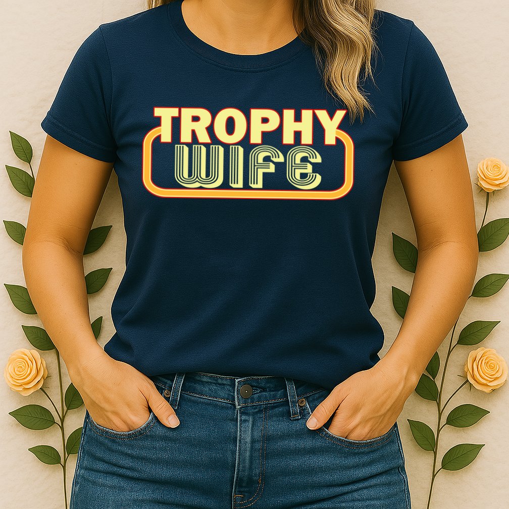 Trophy Wife Funny Retro Womens T-Shirt