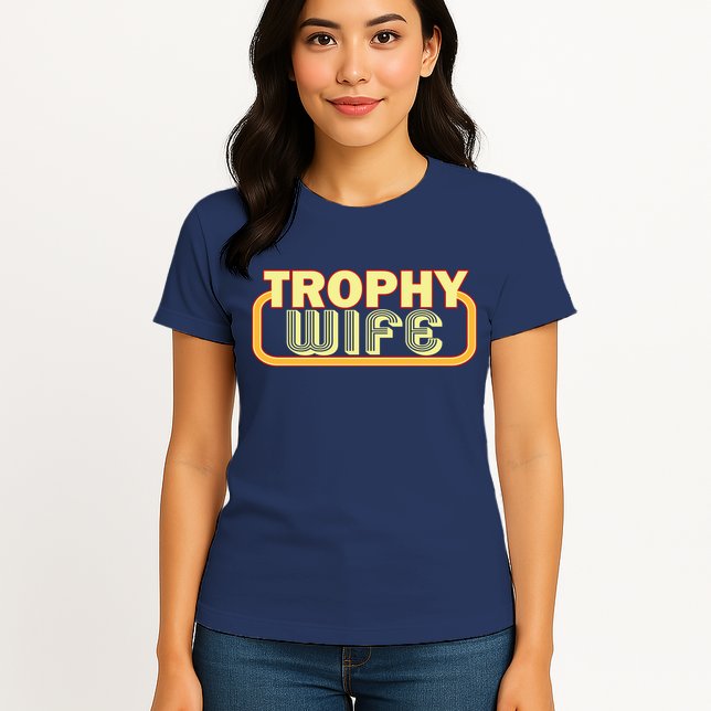 Trophy Wife Funny Retro Womens T-Shirt
