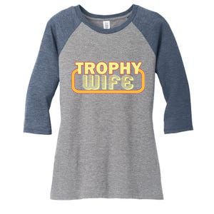 Trophy Wife Funny Retro Women's Tri-Blend 3/4-Sleeve Raglan Shirt