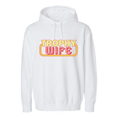 Trophy Wife Funny Retro Garment-Dyed Fleece Hoodie