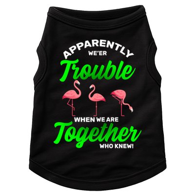 Trouble Flamingo When We Are Together Who Knew Doggie Tank