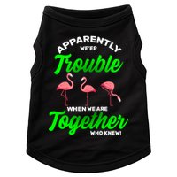 Trouble Flamingo When We Are Together Who Knew Doggie Tank