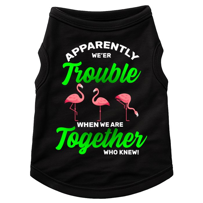 Trouble Flamingo When We Are Together Who Knew Doggie Tank